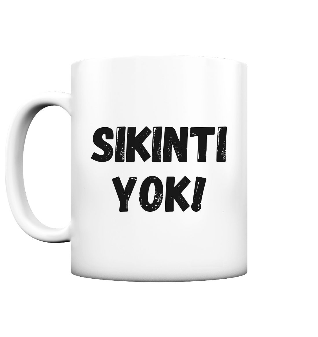 SIKINTI YOK! - Tasse matt
