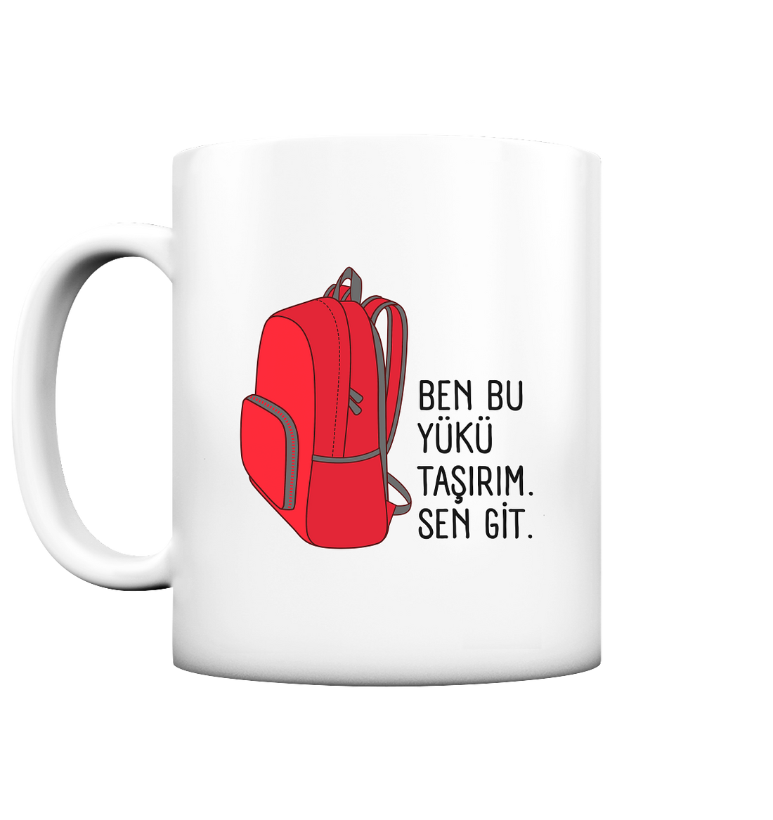 BEN BU YÜKÜ TAŞIRIM. SEN GİT - Tasse matt