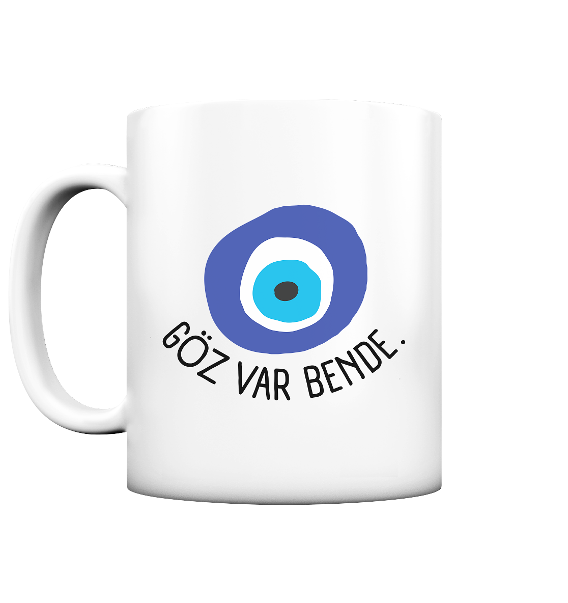 GÖZ VAR BENDE - Tasse matt