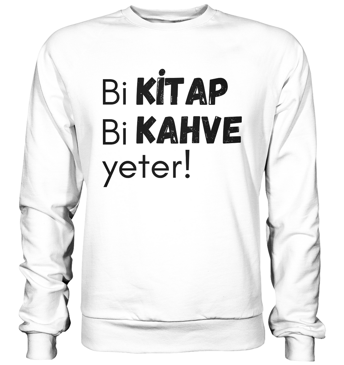 Bi Kitap Bi Kahve yeter! - Basic Sweatshirt
