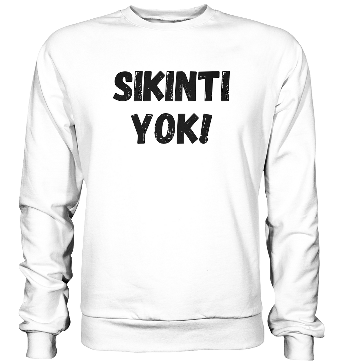 SIKINTI YOK! - Basic Sweatshirt