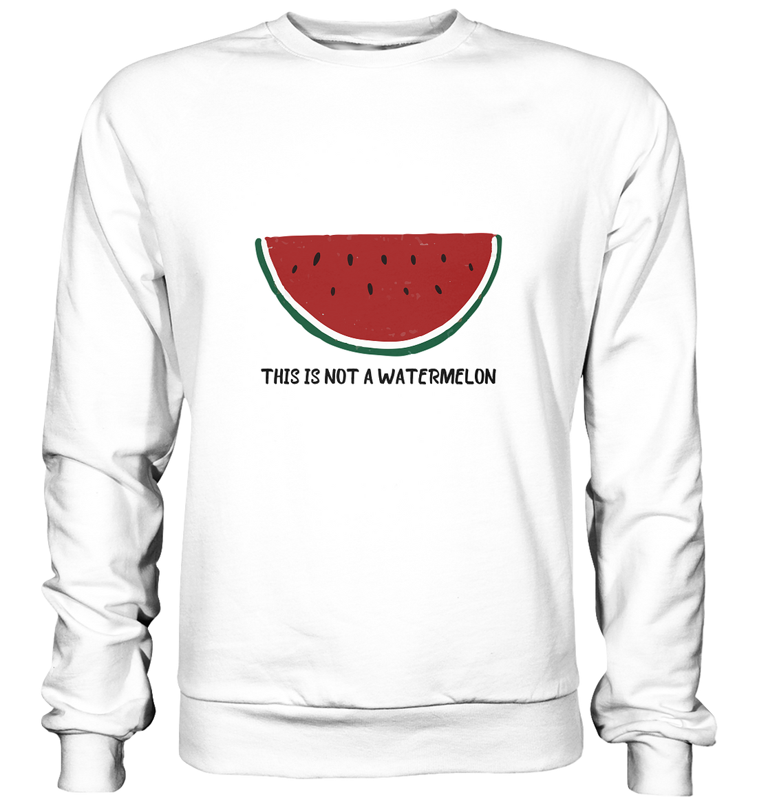 This is not a Watermelon - Basic Sweatshirt