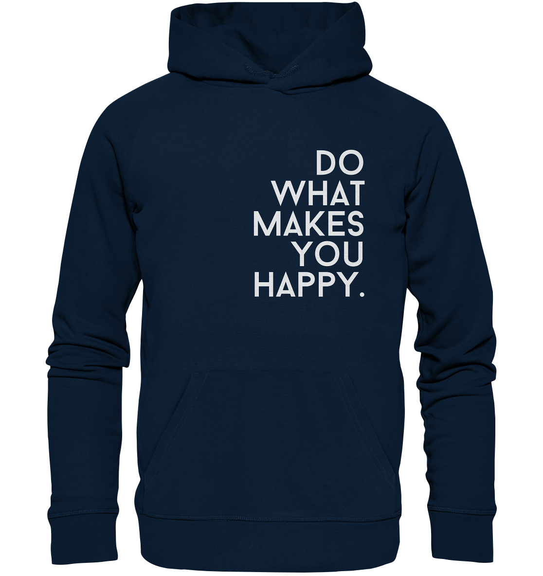 Do what you makes you happy. - Organic Hoodie