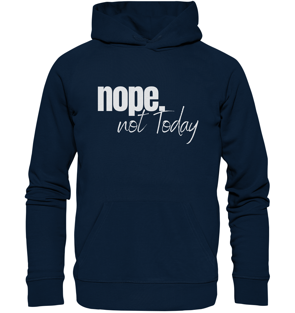 Nope. not Today - Organic Hoodie