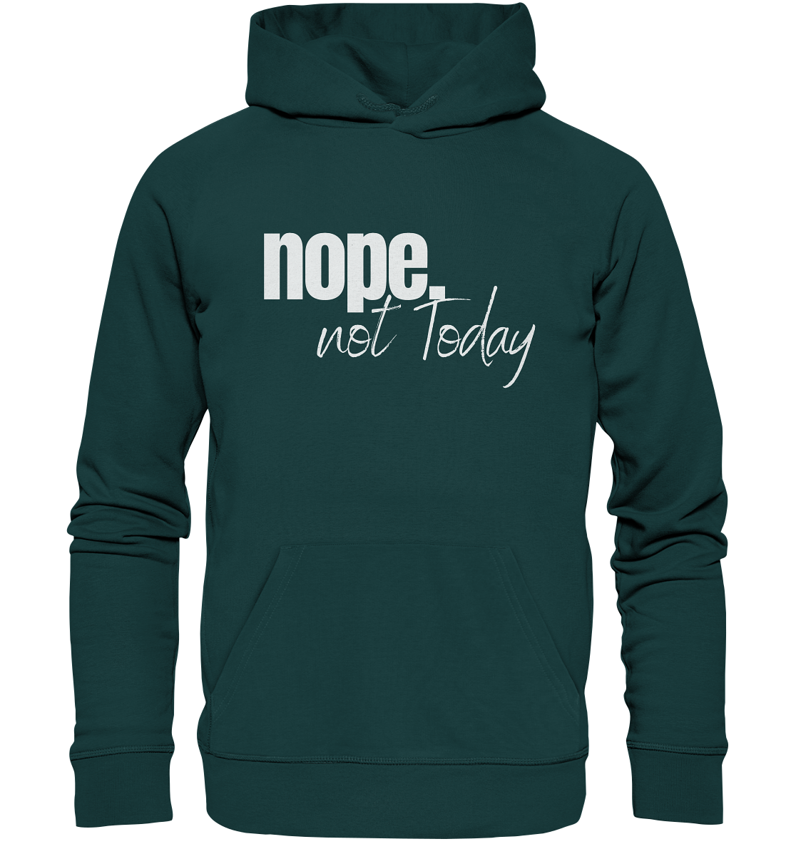 Nope. not Today - Organic Hoodie