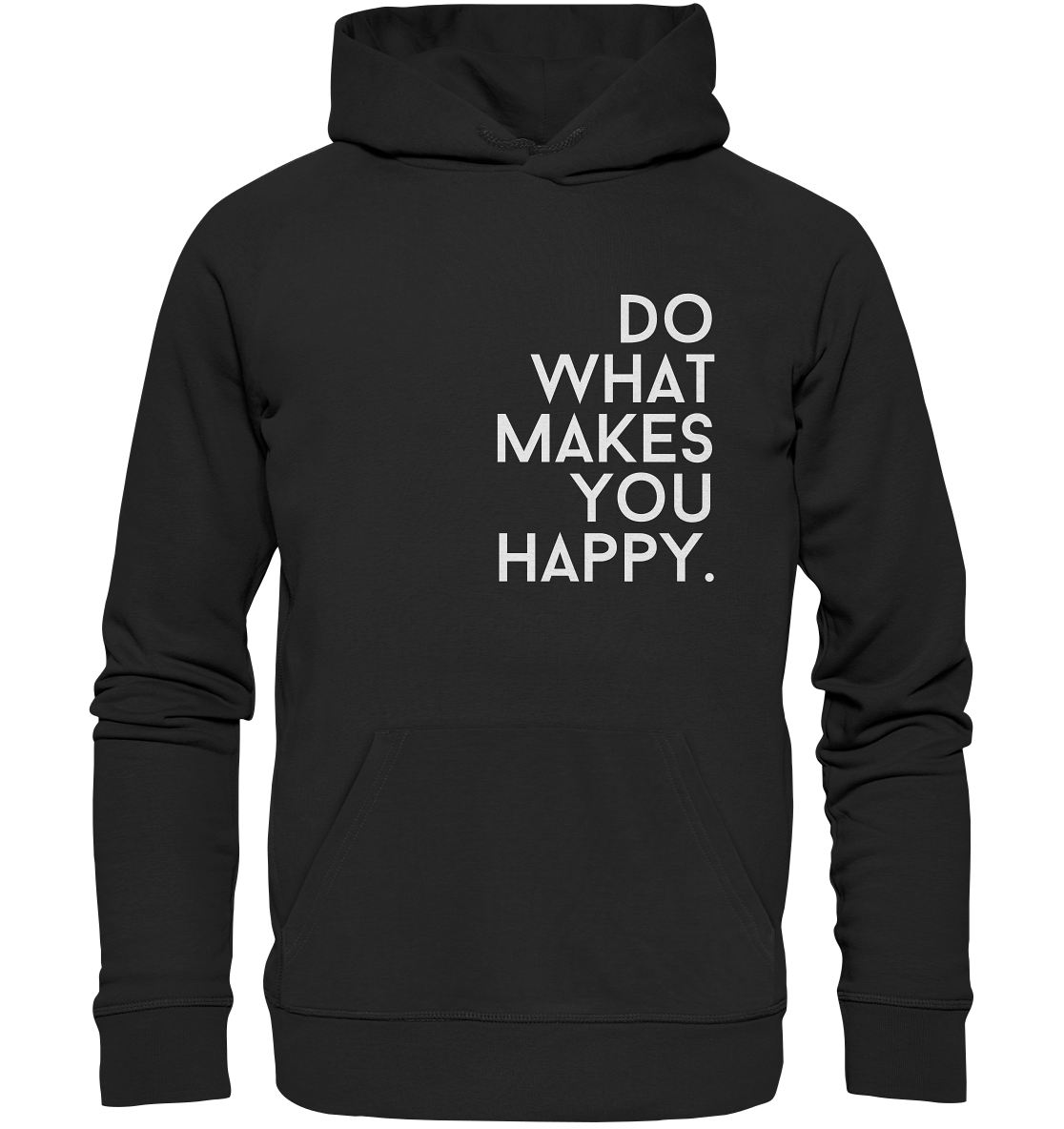 Do what you makes you happy. - Organic Hoodie