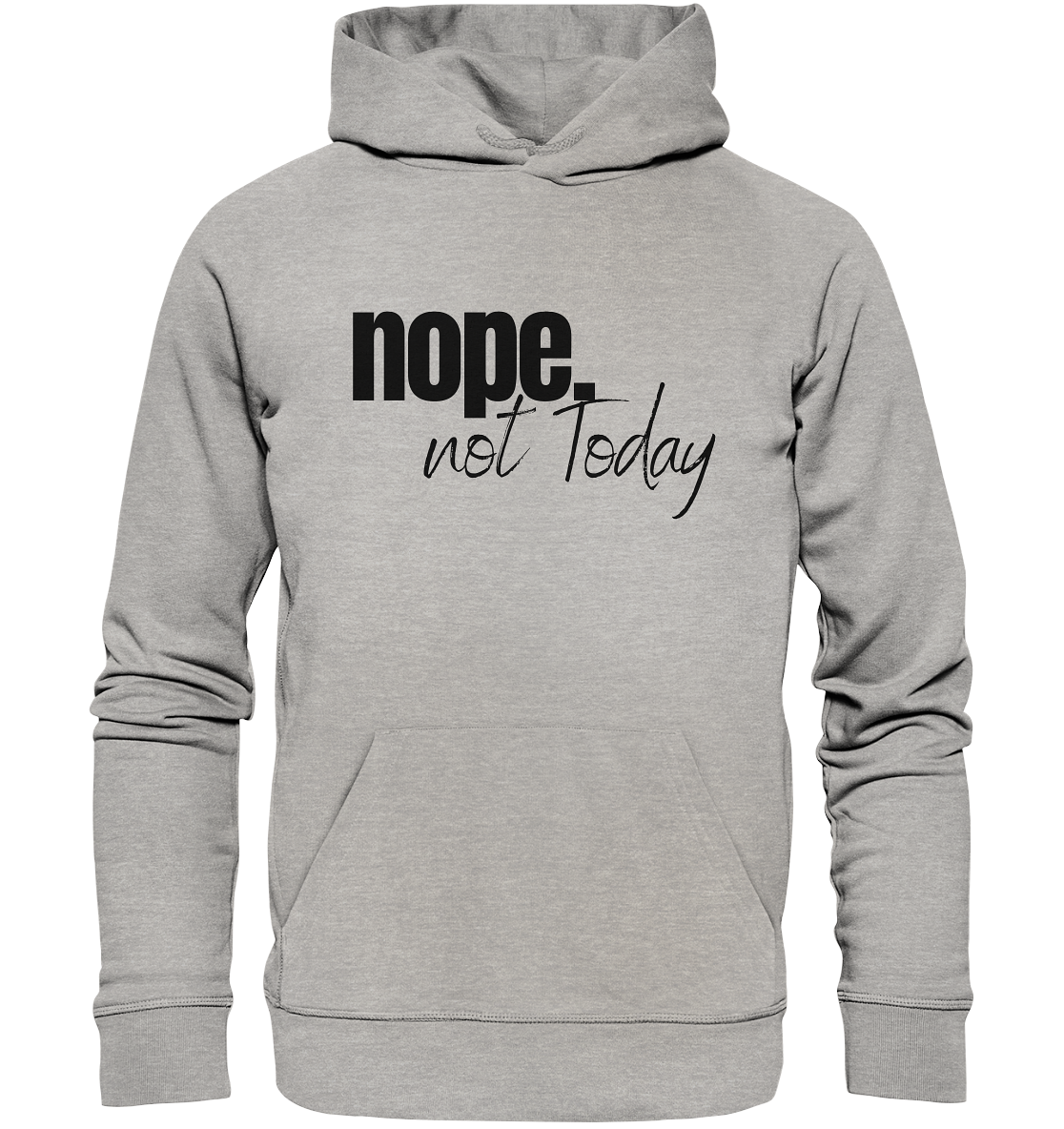 Nope. not Today - Organic Hoodie