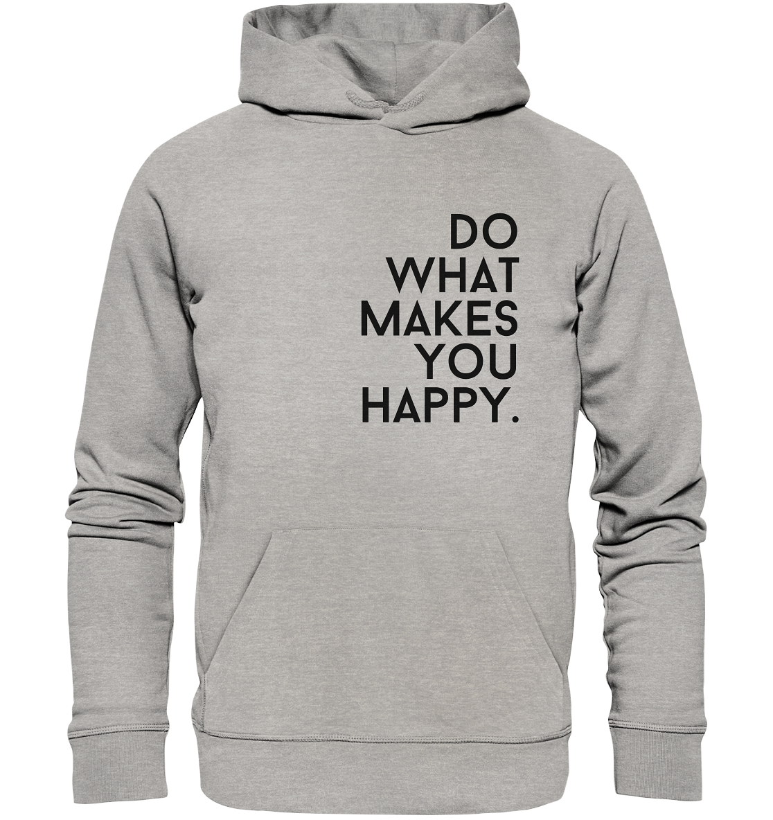 Do what you makes you happy. - Organic Hoodie