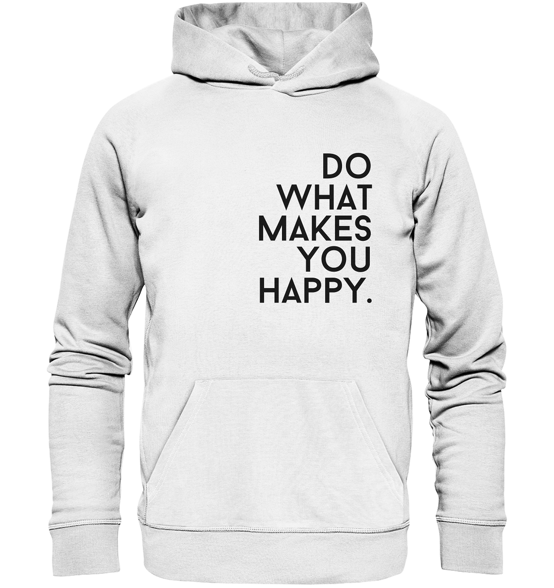 Do what you makes you happy. - Organic Hoodie