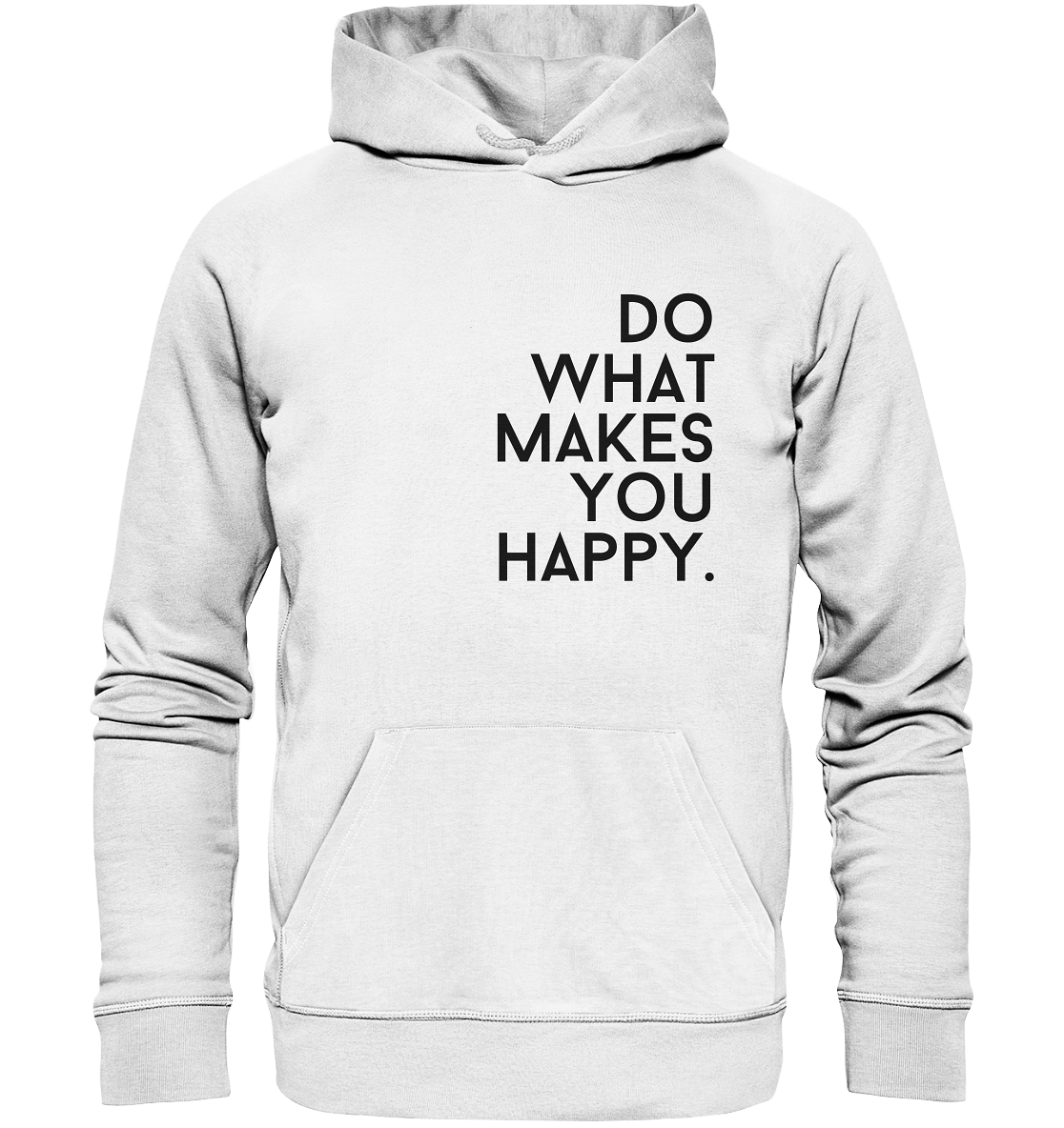 Do what you makes you happy. - Organic Hoodie