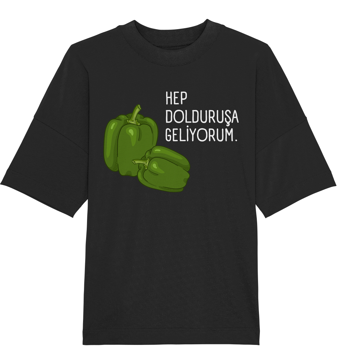 HEP DOLDURUŞA GELİYORUM. - Oversized Unisex T-Shirt