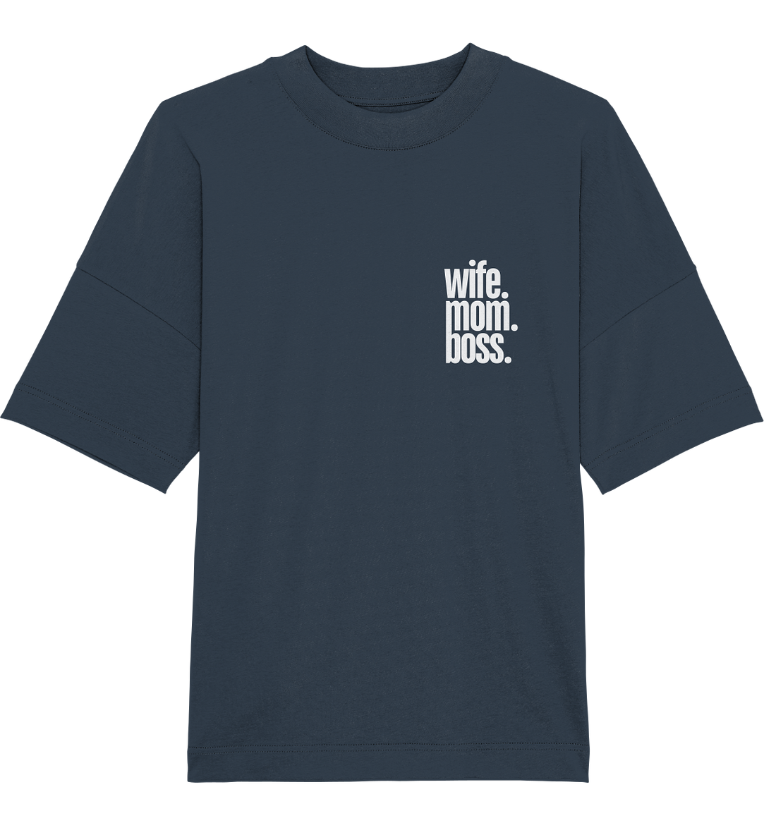 wife. mom. boss. - Oversized Unisex T-Shirt