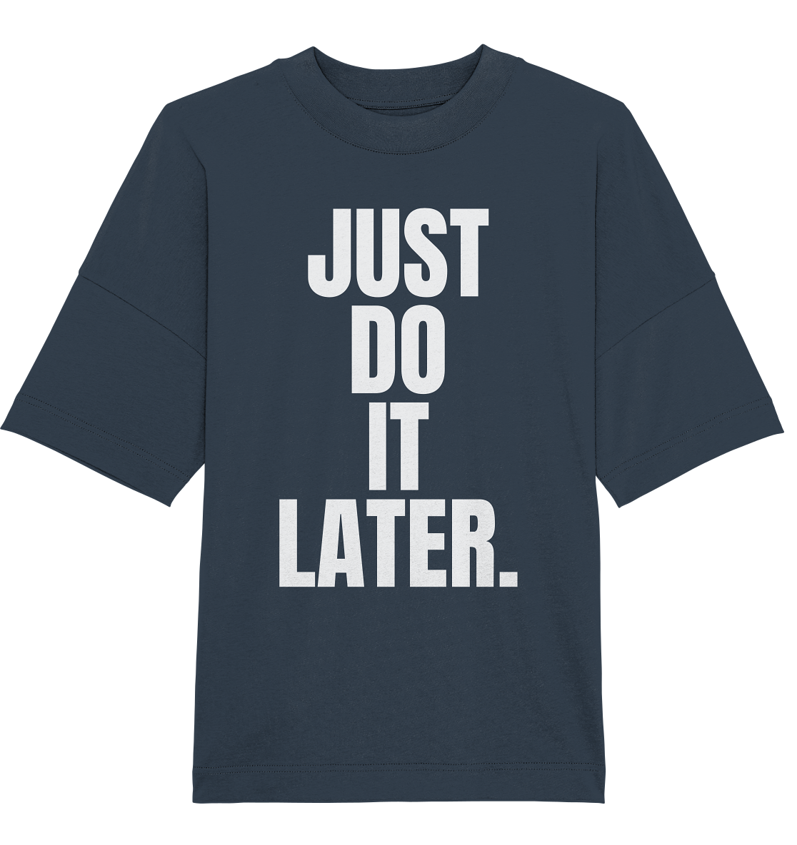 Just do it later - Oversized Unisex T-Shirt