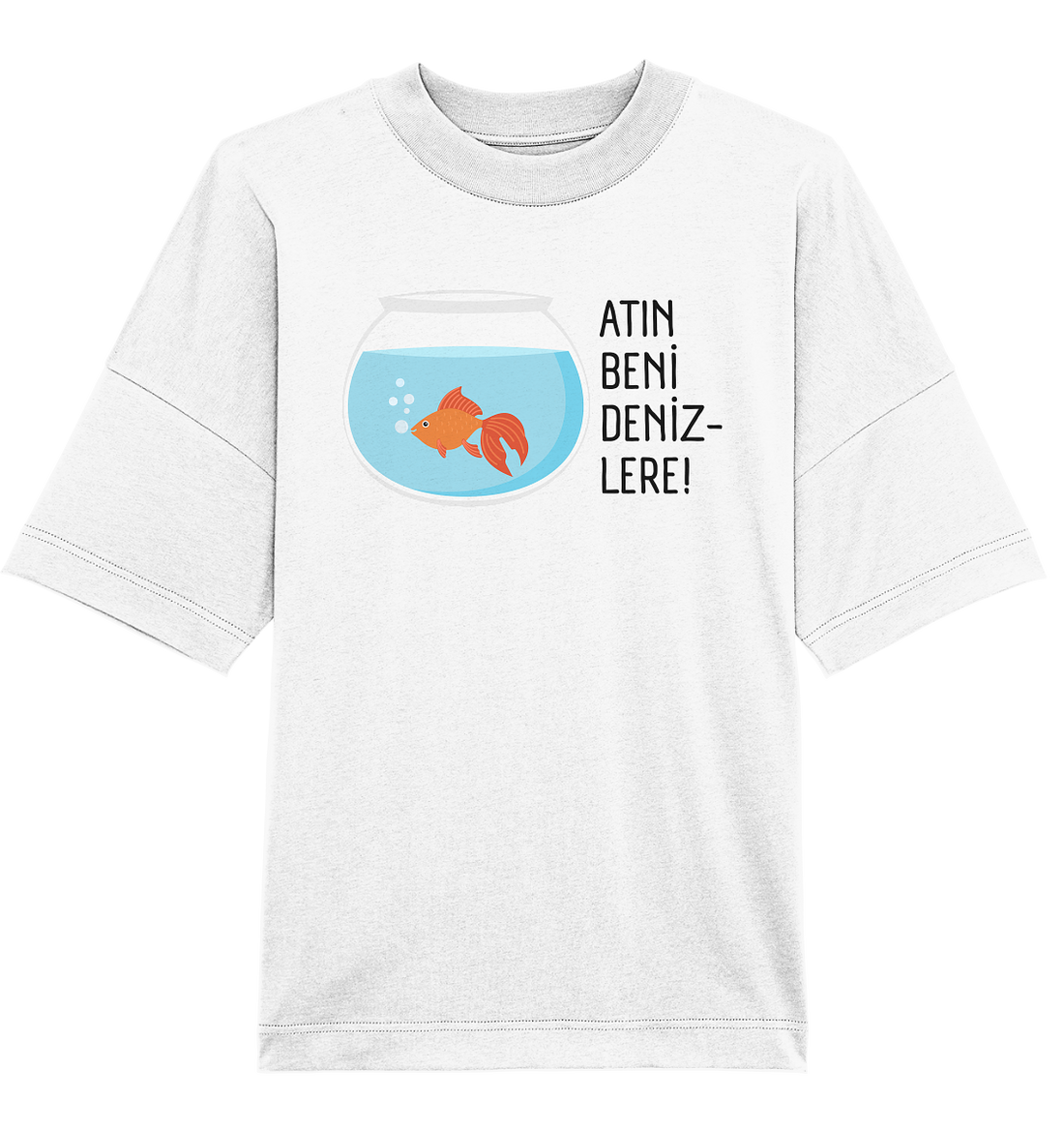 ATIN BENİ DENİZLERE! - Oversized Unisex T-Shirt