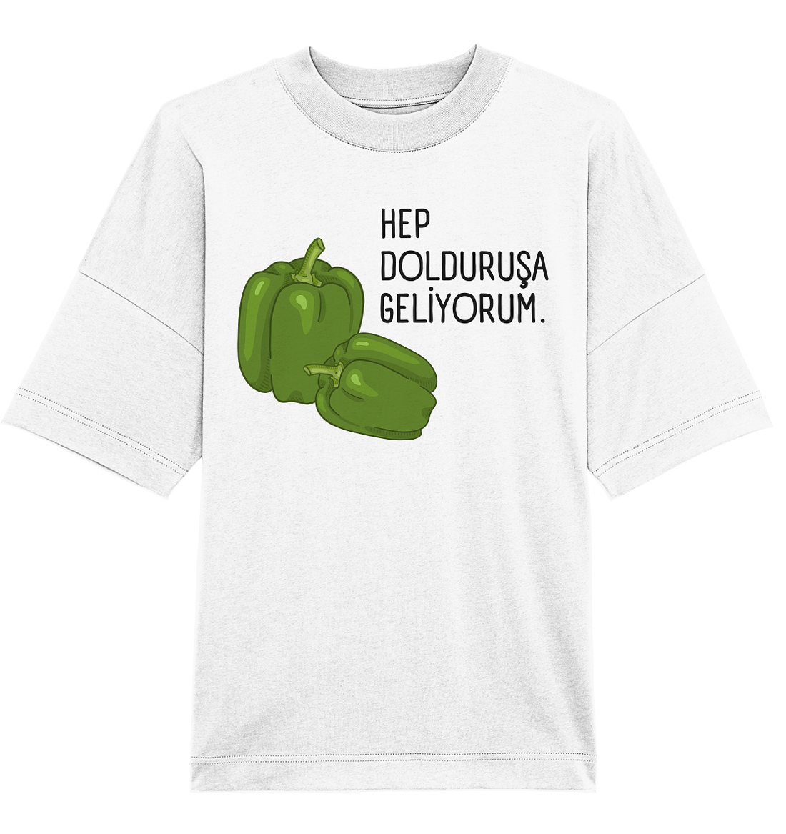 HEP DOLDURUŞA GELİYORUM. - Oversized Unisex T-Shirt