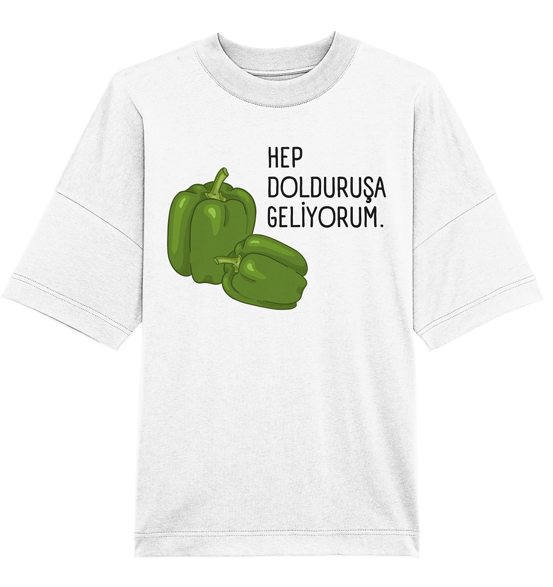 HEP DOLDURUŞA GELİYORUM. - Oversized Unisex T-Shirt
