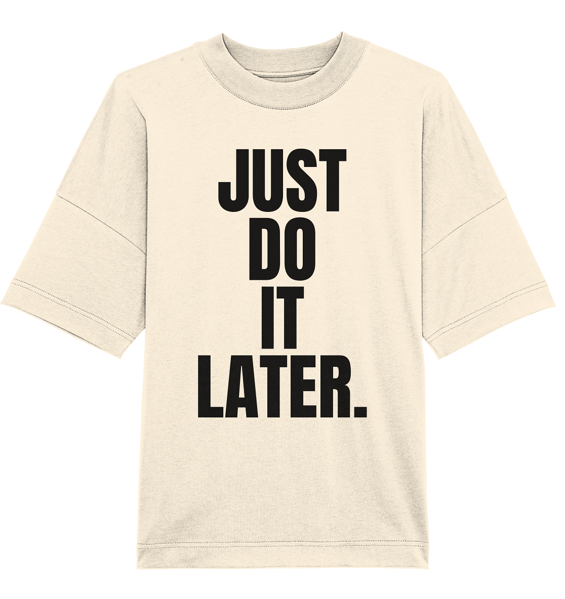 Just do it later - Oversized Unisex T-Shirt