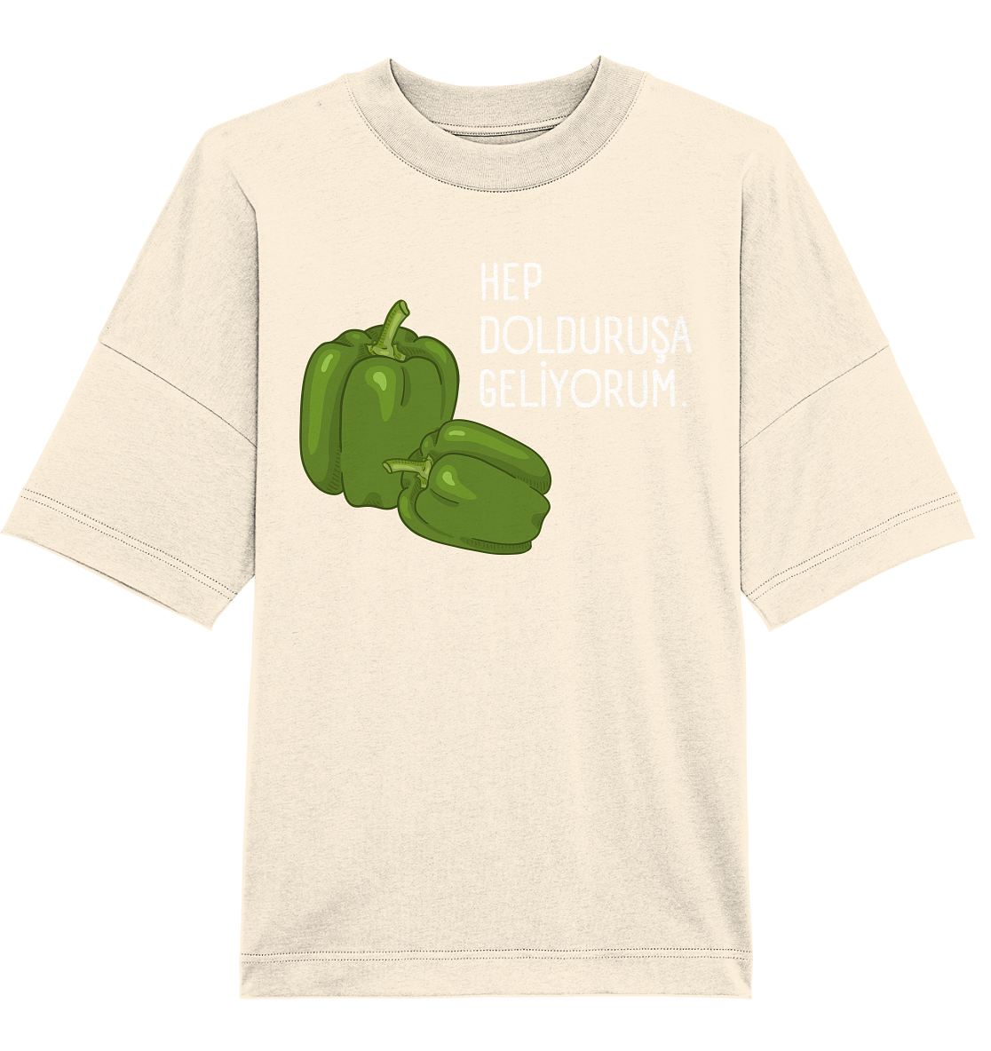 HEP DOLDURUŞA GELİYORUM. - Oversized Unisex T-Shirt