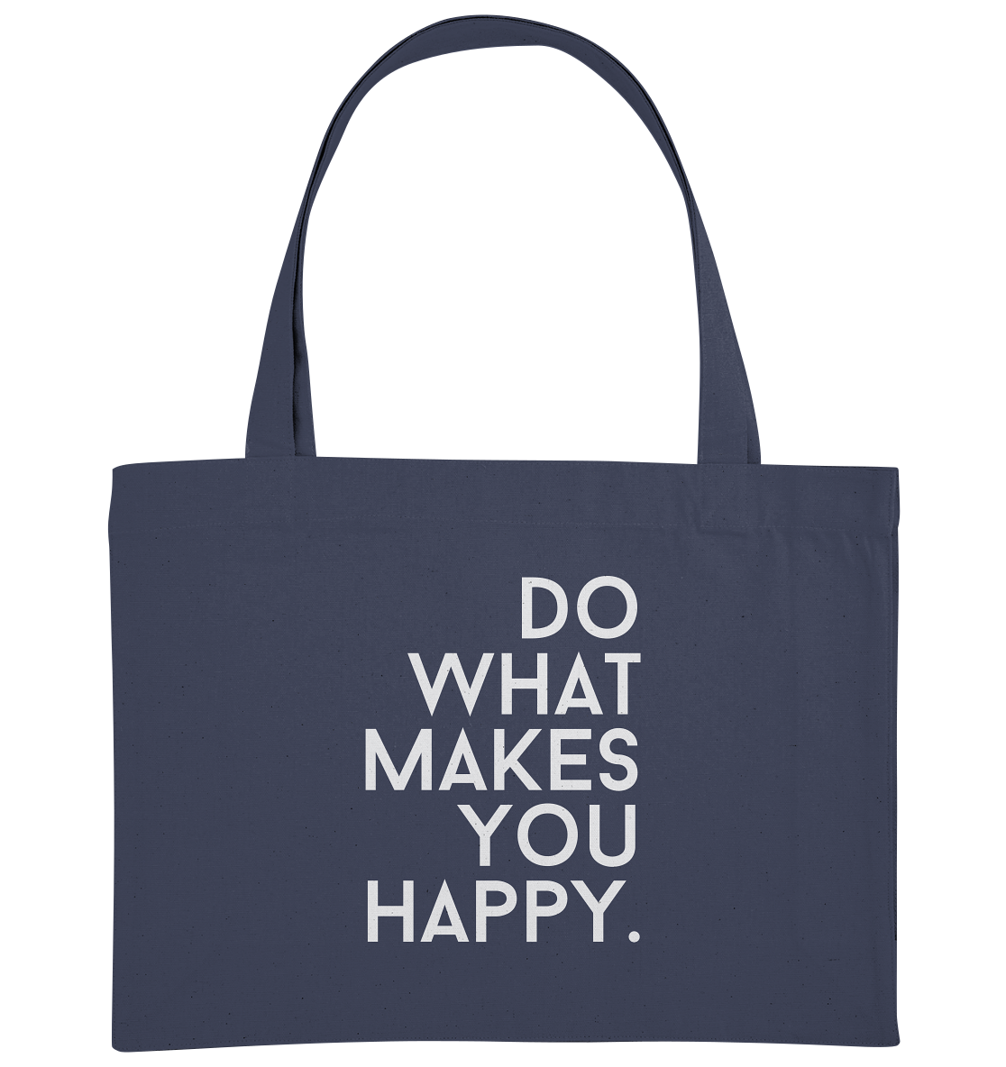 Do what you makes you happy. - Organic Shopping-Bag