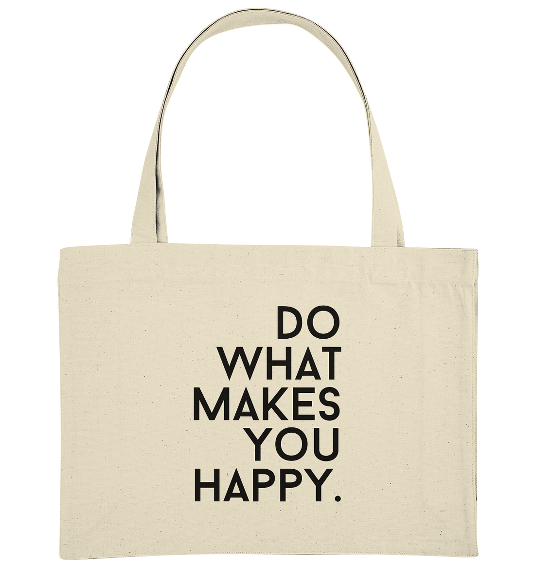 Do what you makes you happy. - Organic Shopping-Bag