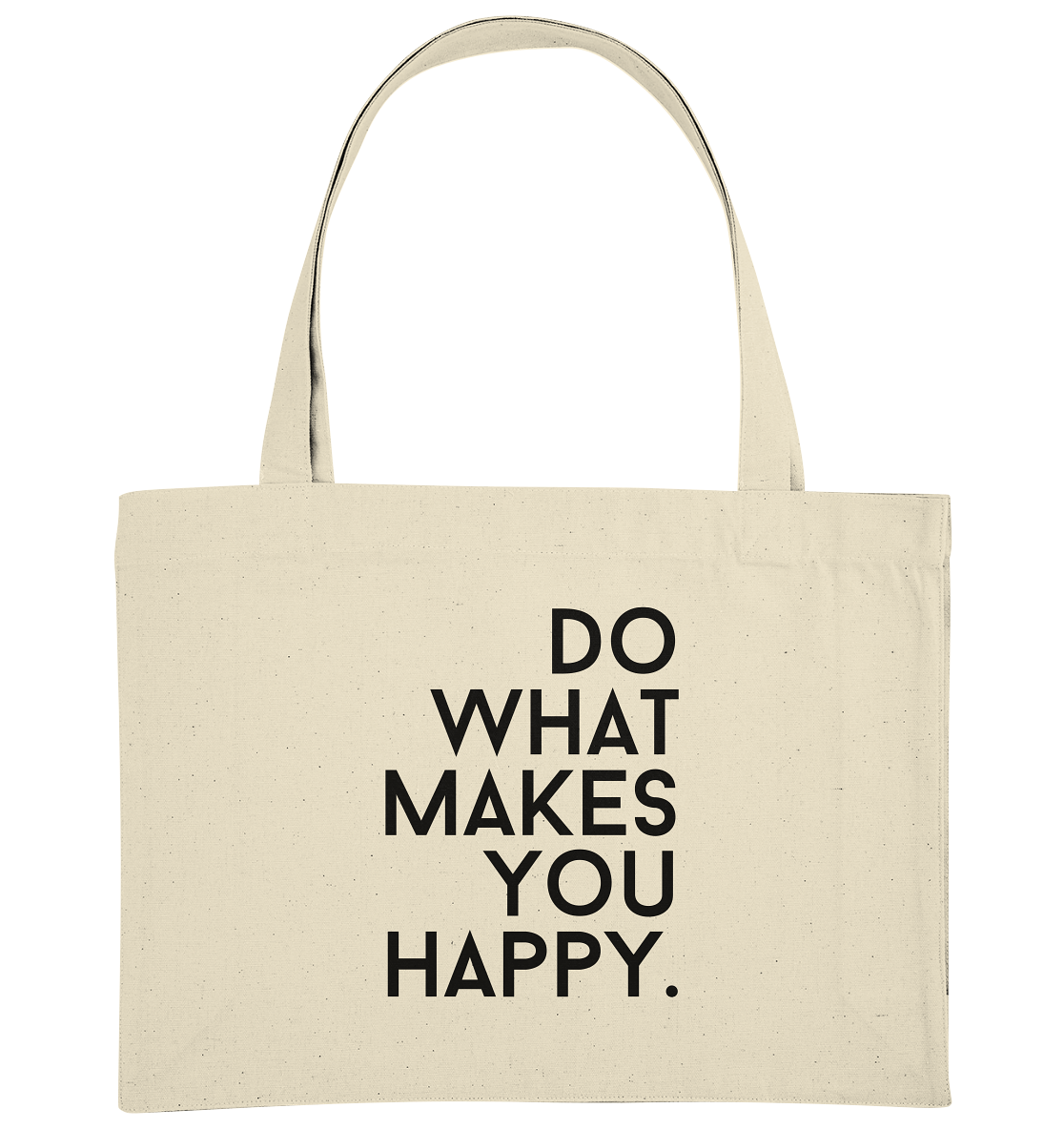 Do what you makes you happy. - Organic Shopping-Bag