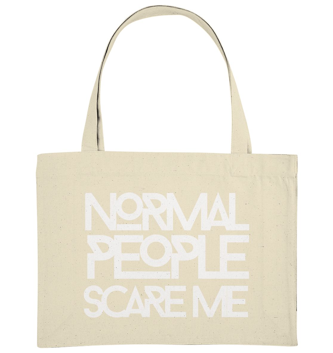 Normal people scare me - Organic Shopping-Bag