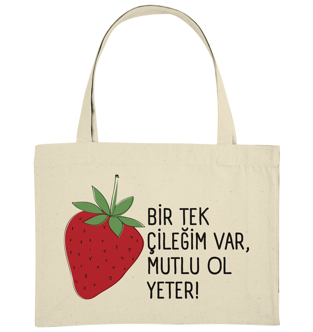 BİR TEK ÇİLEĞİM VAR, MUTLU OL YETER! - Organic Shopping-Bag