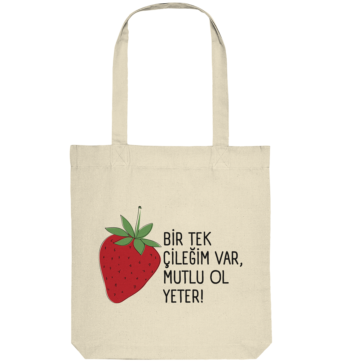 BİR TEK ÇİLEĞİM VAR, MUTLU OL YETER! - Organic Tote-Bag