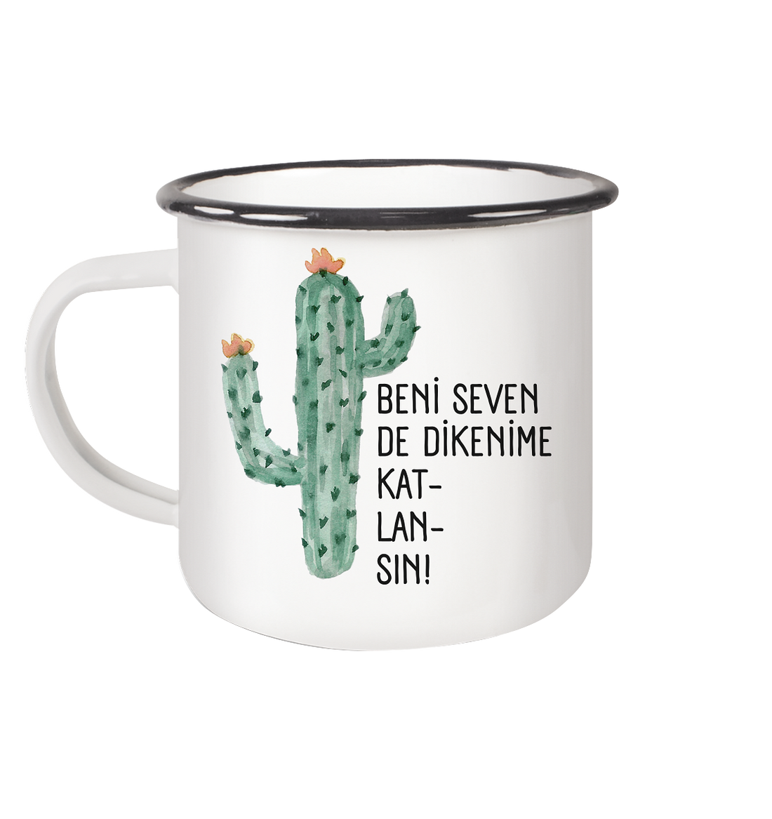 BENİ SEVEN DE DİKENİME KAT- LAN- SIN! - Emaille Tasse (Black)