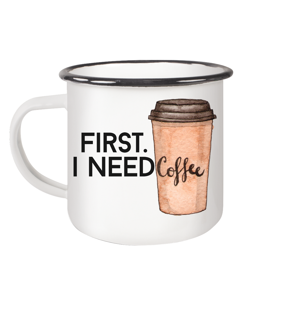 First. I need Coffee - Emaille Tasse (Black)