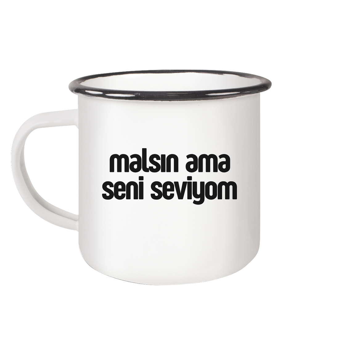 malsın ama seni seviyom - Emaille Tasse (Black)