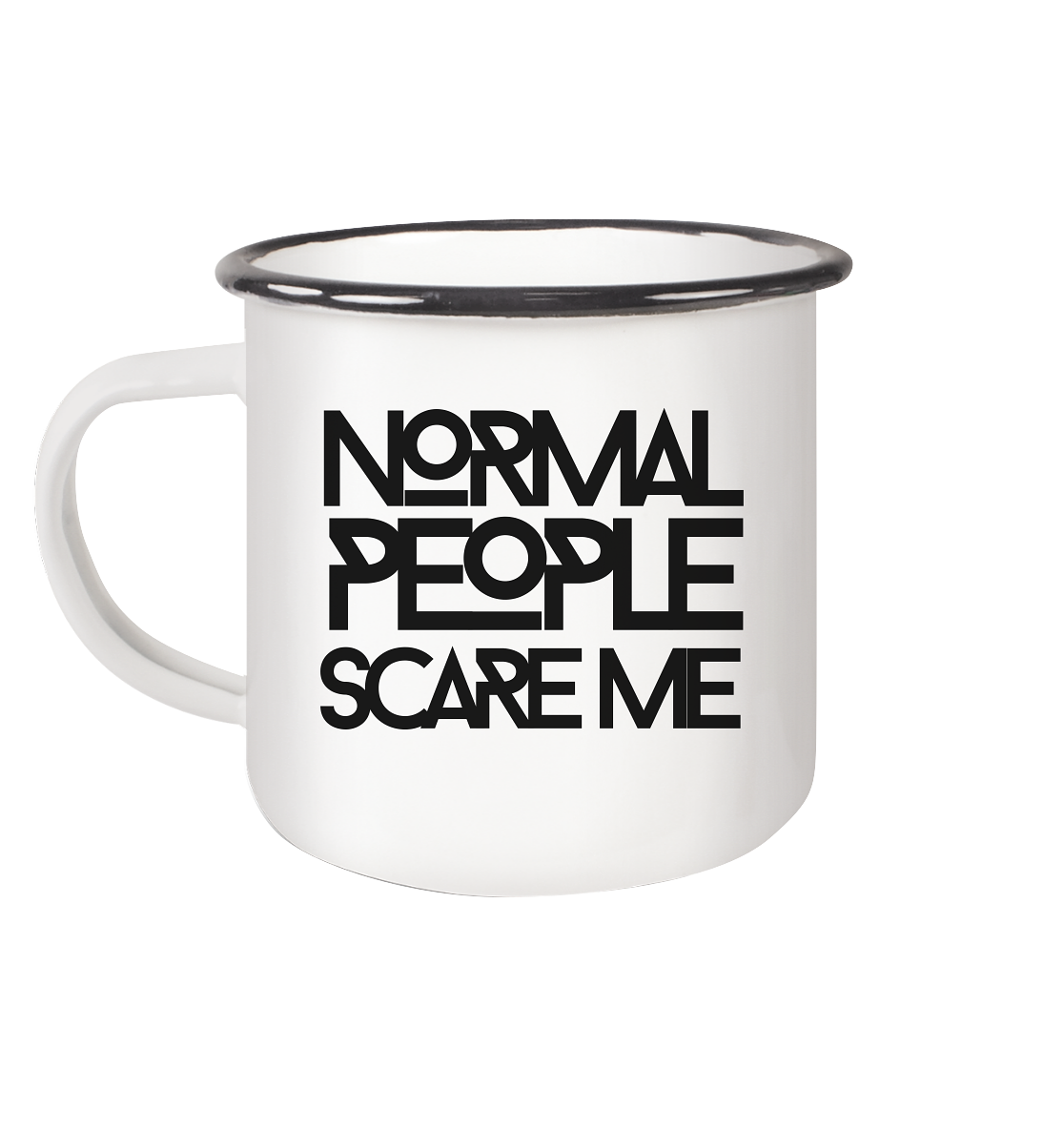 Normal people scare me - Emaille Tasse (Black)