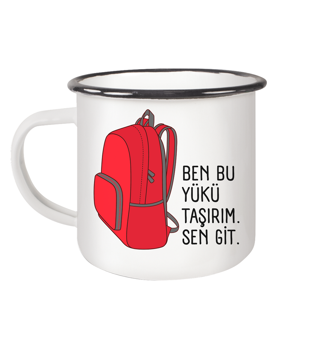 BEN BU YÜKÜ TAŞIRIM. SEN GİT - Emaille Tasse (Black)