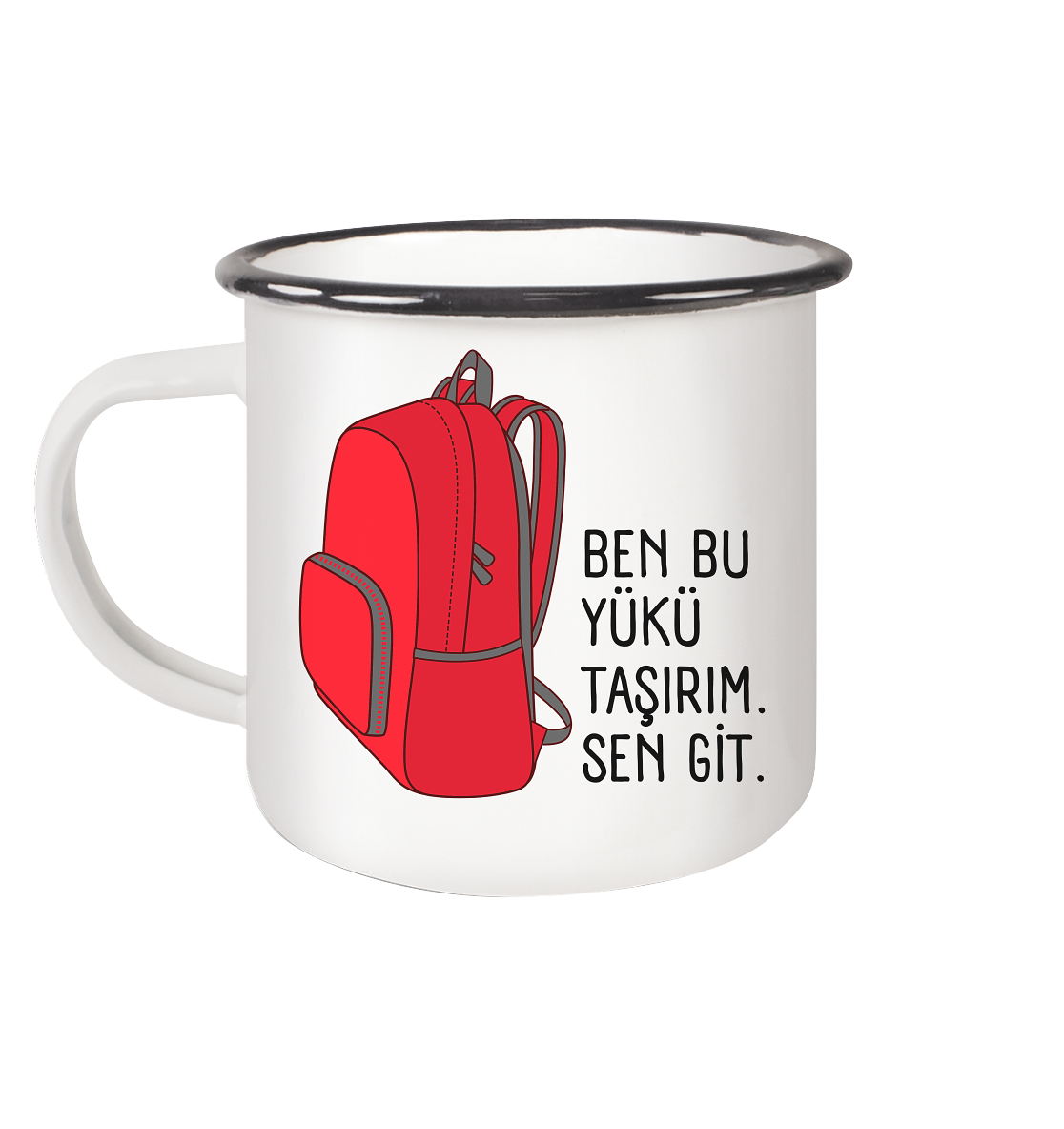 BEN BU YÜKÜ TAŞIRIM. SEN GİT - Emaille Tasse (Black)