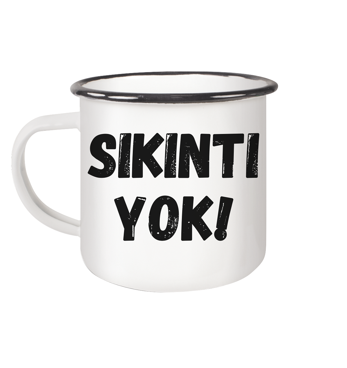 SIKINTI YOK! - Emaille Tasse (Black)