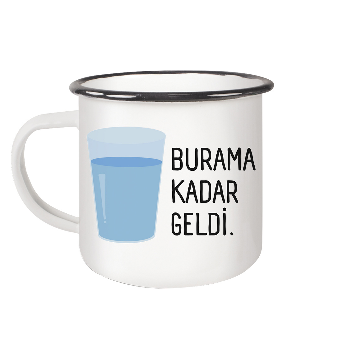 BURAMA KADAR GELDİ - Emaille Tasse (Black)