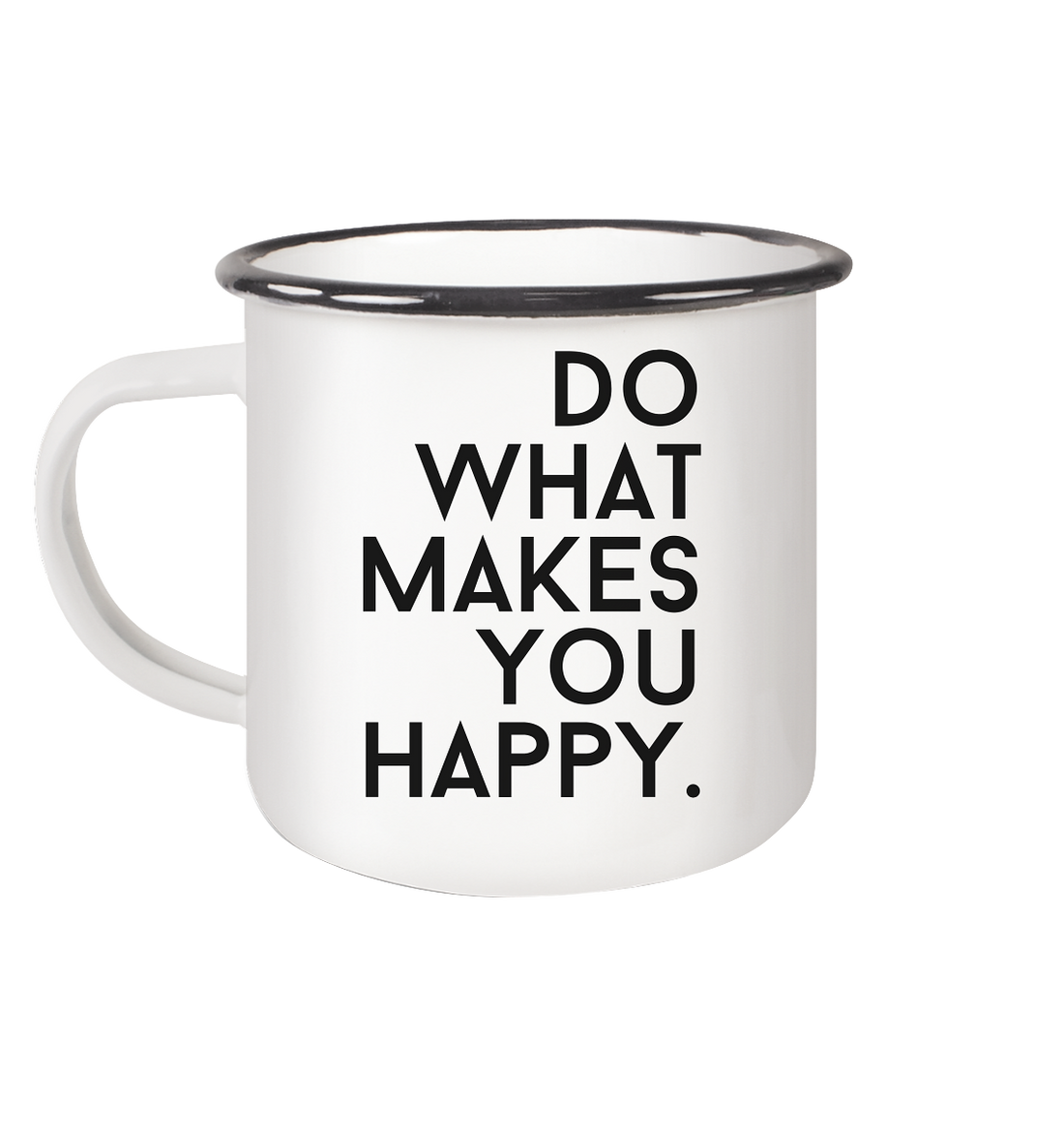 Do what you makes you happy. - Emaille Tasse (Black)