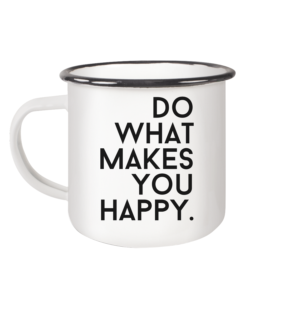 Do what you makes you happy. - Emaille Tasse (Black)