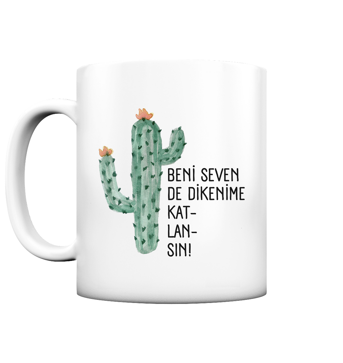 BENİ SEVEN DE DİKENİME KAT- LAN- SIN! - Tasse matt