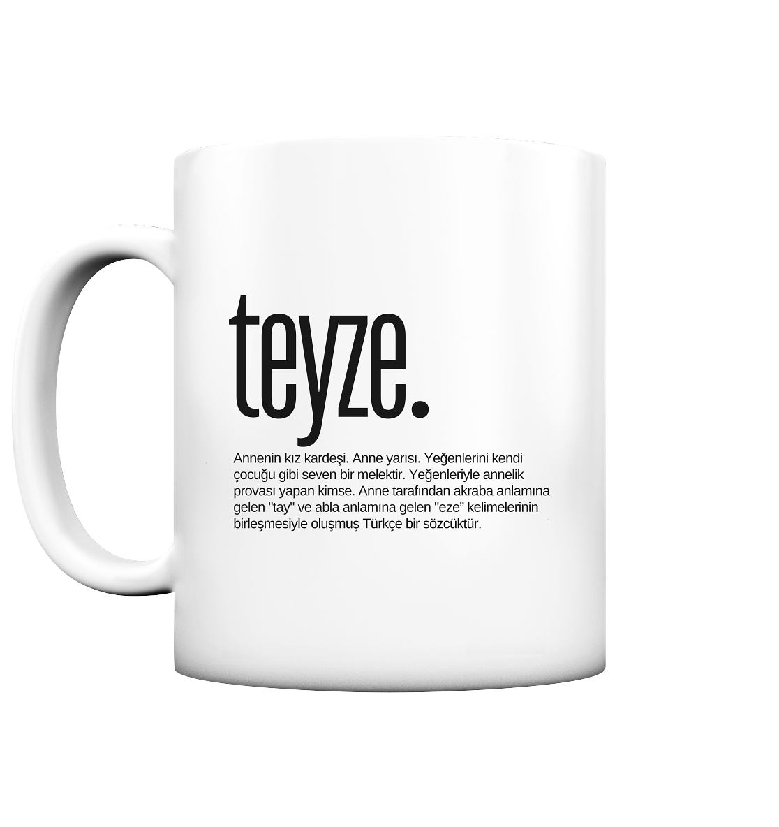 teyze. - Tasse matt