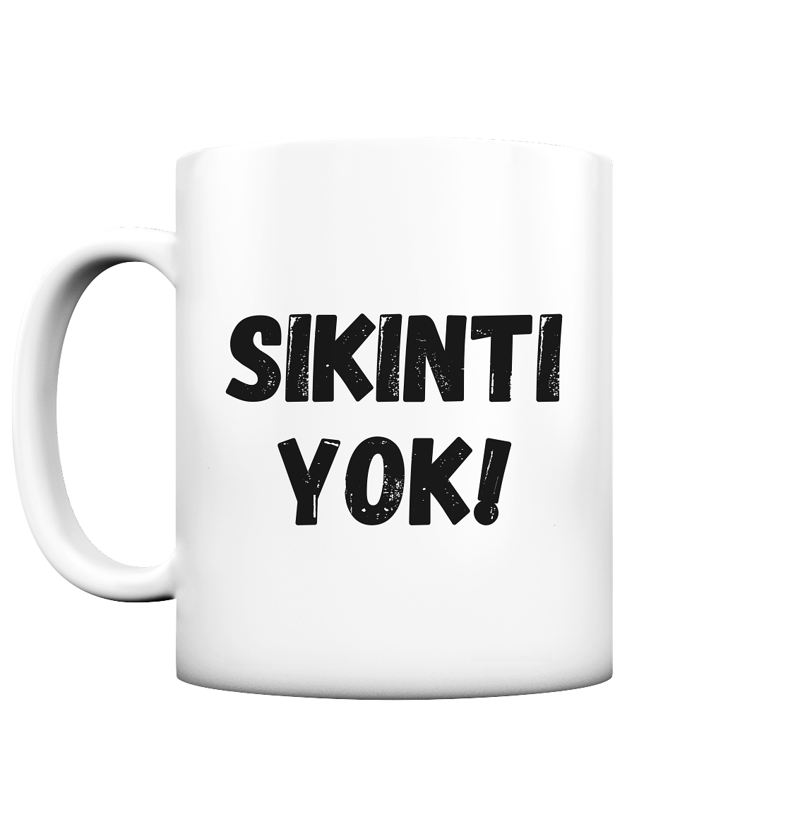 SIKINTI YOK! - Tasse matt