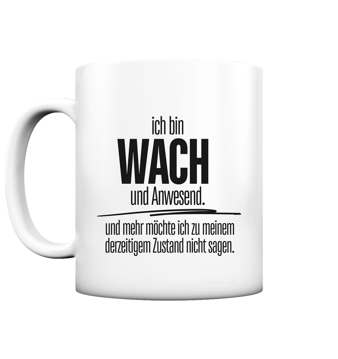 Ich bin wach und Anwesend. - Tasse matt