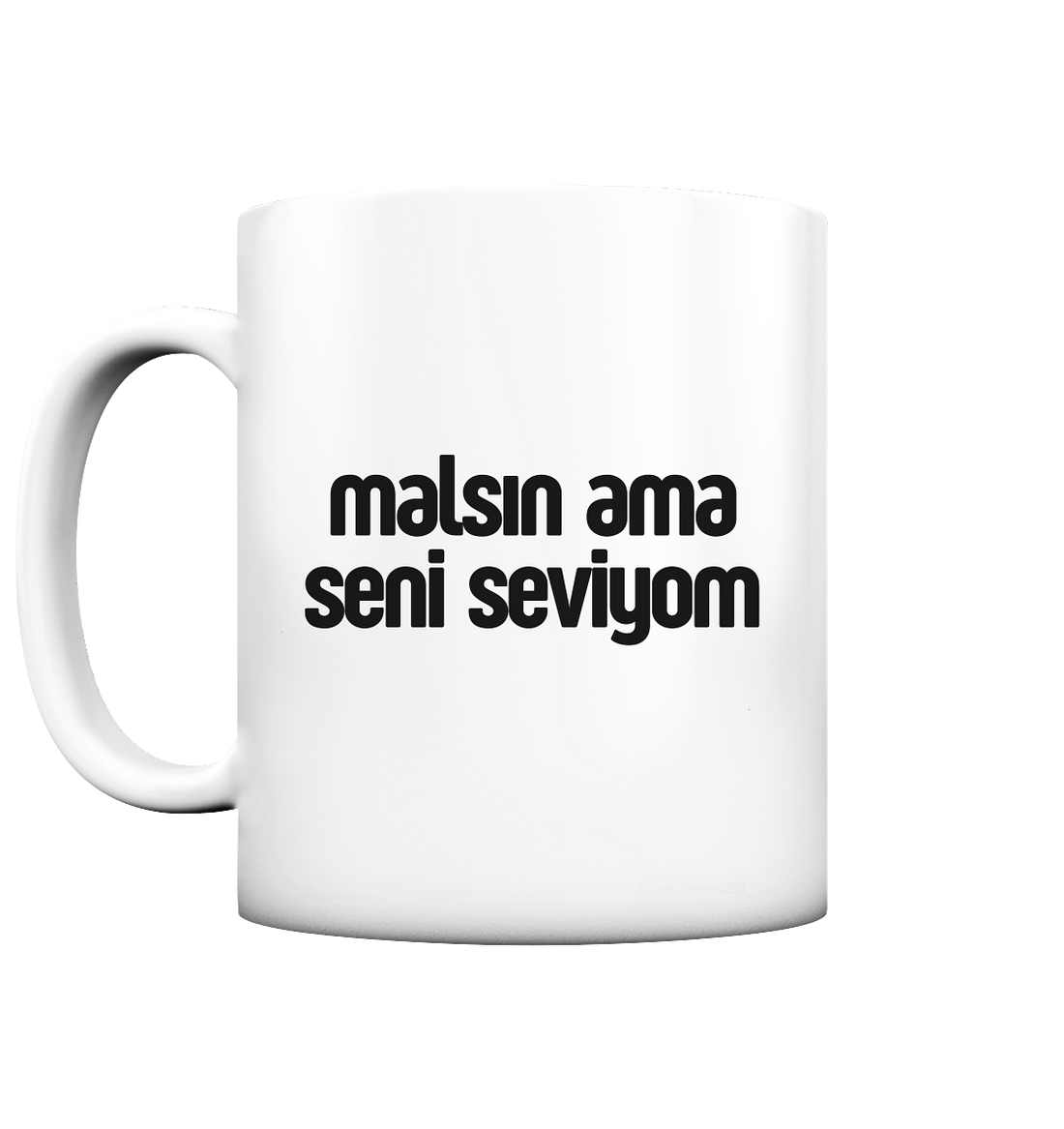 malsın ama seni seviyom - Tasse matt