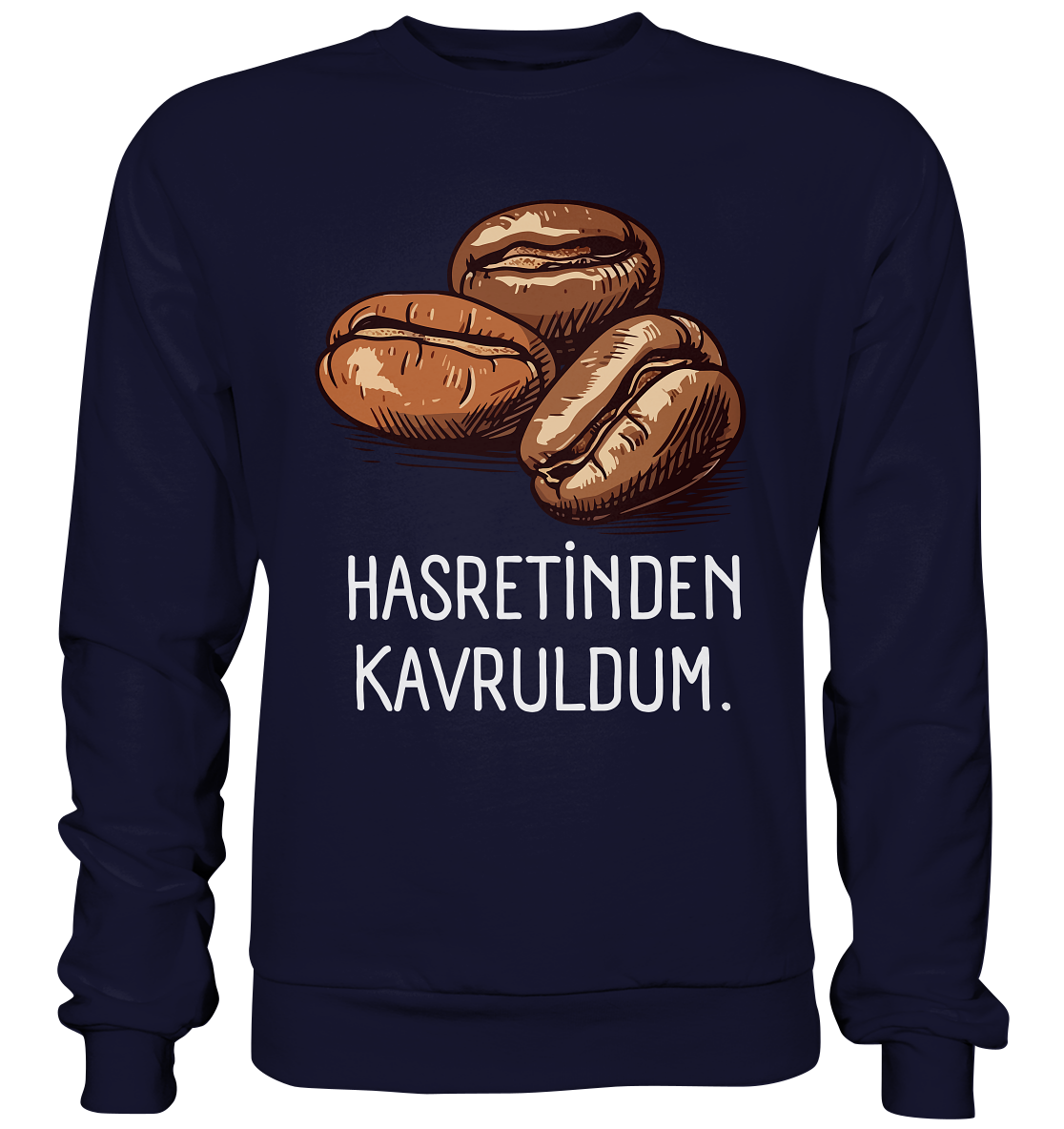 Hasretinden kavruldum. - Basic Sweatshirt