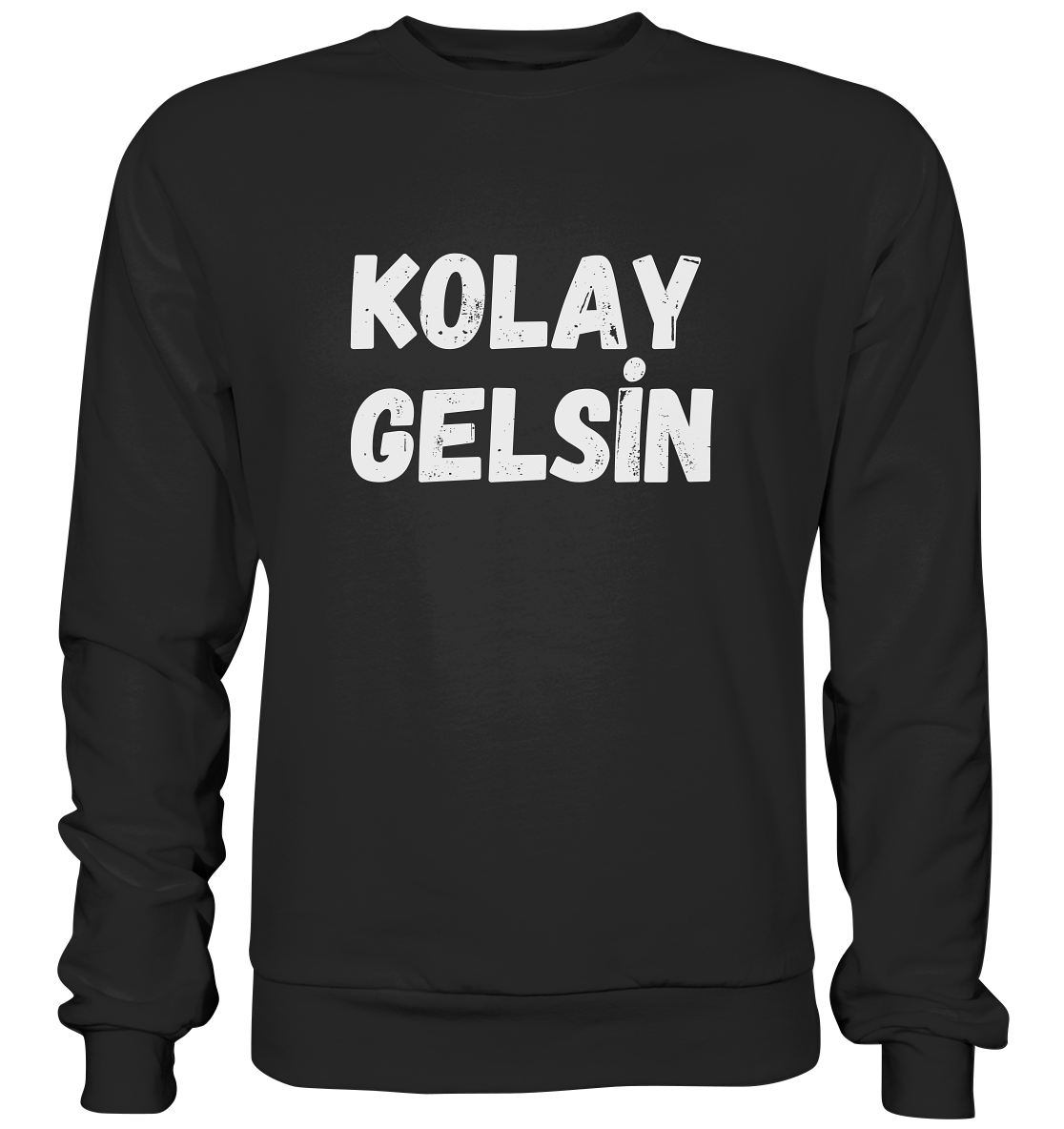 Kolay gelsin - Basic Sweatshirt