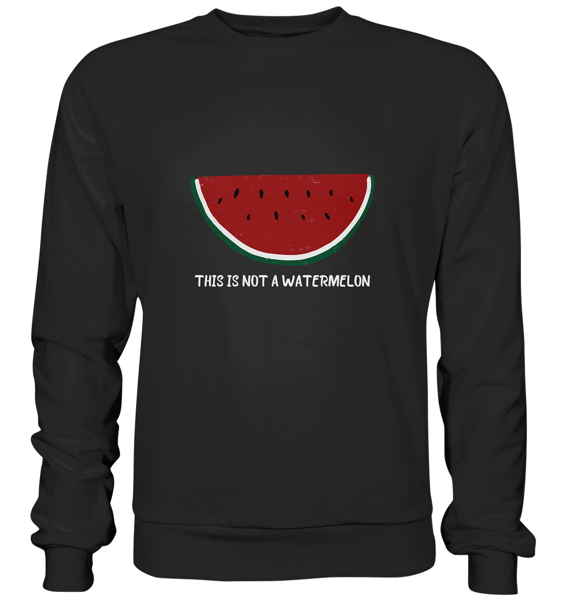 This is not a Watermelon - Basic Sweatshirt