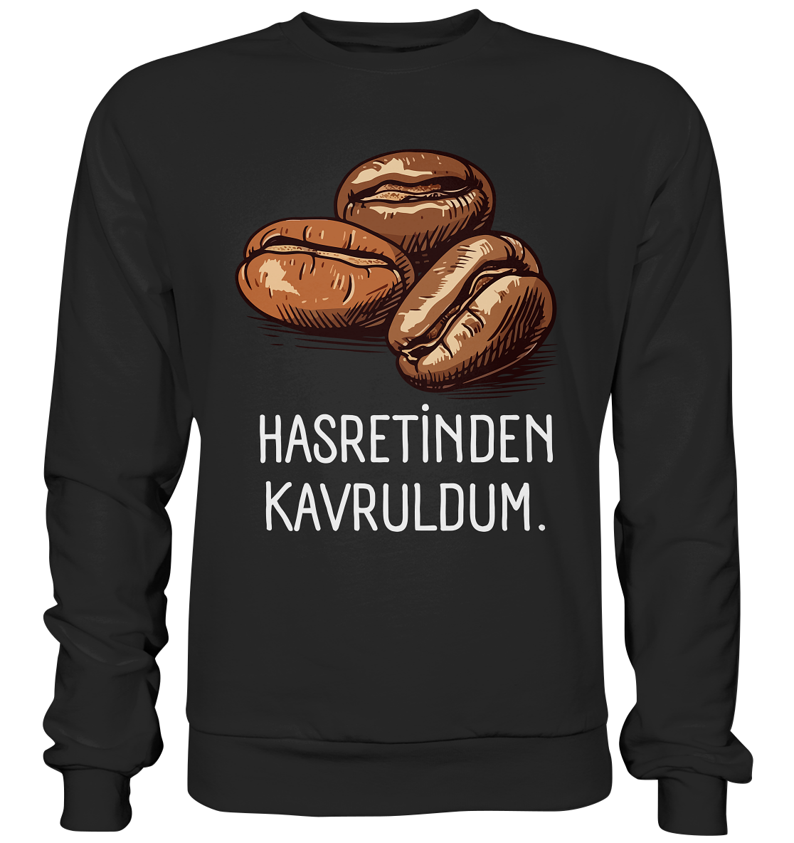 Hasretinden kavruldum. - Basic Sweatshirt