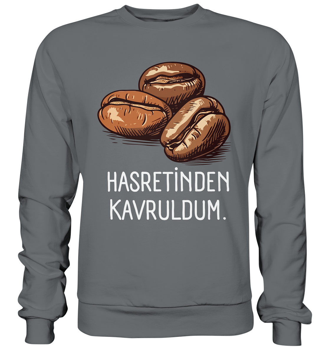 Hasretinden kavruldum. - Basic Sweatshirt