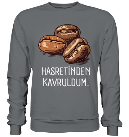 Hasretinden kavruldum. - Basic Sweatshirt