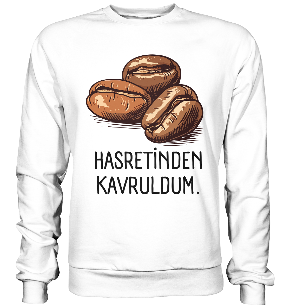 Hasretinden kavruldum. - Basic Sweatshirt